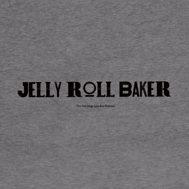 Jelly Roll Baker by The Old Dingy Jukebox